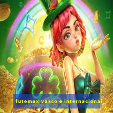 futemax vasco e internacional